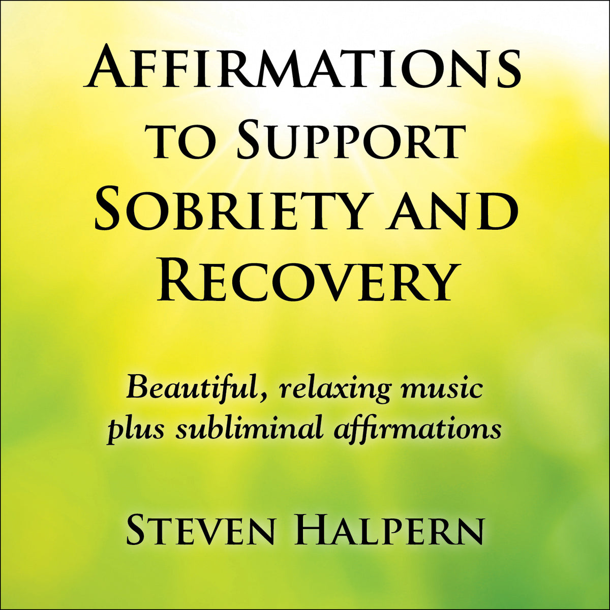 AFFIRMATIONS to SUPPORT SOBRIETY and RECOVERY
