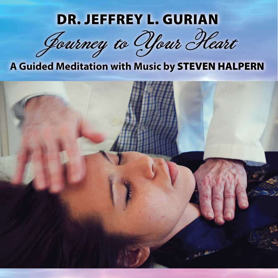 Journey To Your Heart – Guided Meditation for Healing by Dr. Jeffrey L. Gurian